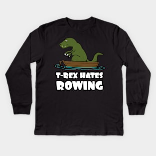 Funny Dinosaur TRex Hates Rowing T-Rex Joke Kids Long Sleeve T-Shirt